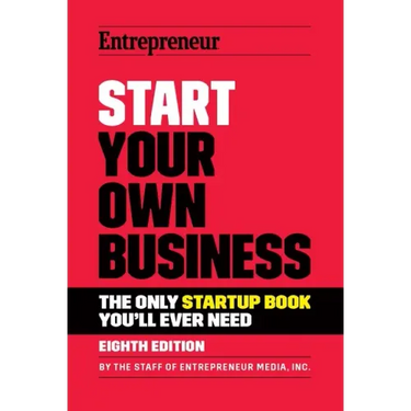 Start Your Own Business: The Only Startup Book You'll Ever Need