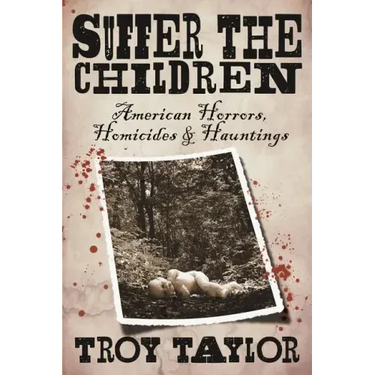 Suffer the Children: American Horrors, Homicides and Hauntings