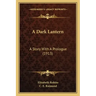 A Dark Lantern: A Story With A Prologue (1913)