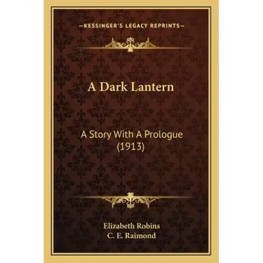 A Dark Lantern: A Story With A Prologue (1913)