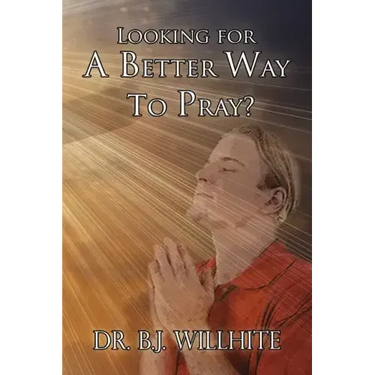 Looking for a Better Way to Pray?