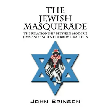 The Jewish Masquerade: The Relationship Between Modern Jews and Ancient Hebrew-Israelites