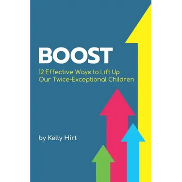 Boost: 12 Effective Ways to Lift Up Our Twice-Exceptional Children