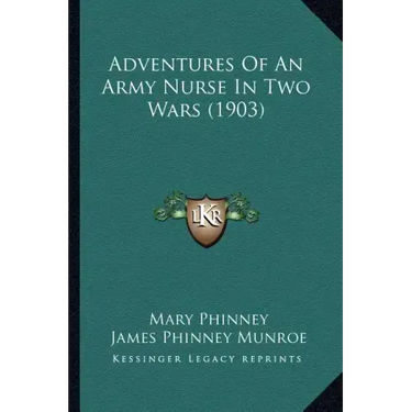 Adventures of an Army Nurse in Two Wars (1903)