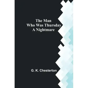 The Man Who Was Thursday: A Nightmare