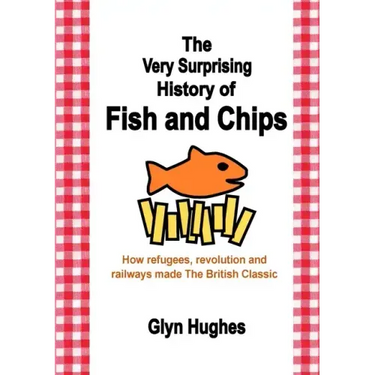 The Very Surprising History of Fish and Chips: How refugees, revolution and railways made The British Classic