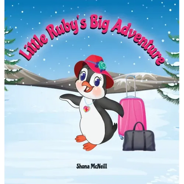Little Ruby's Big Adventure: A Children's Picture Book About A Penguin Exploring New Places, Trying New Things, Understanding Other Cultures, Makin