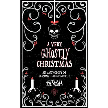 A Very Ghostly Christmas: An Anthology of Seasonal Ghost Stories