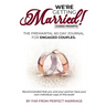 We're Getting Married! The premarital 60-day journal for engaged couples (with guided prompts)