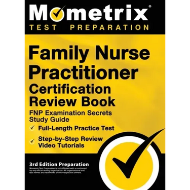 Family Nurse Practitioner Certification Review Book - FNP Examination Secrets Study Guide, Full-Length Practice Test, Step-by-Step Video Tutorials: [3