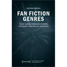Fan Fiction Genres: Gender, Sexuality, Relationships and Family in the Fandoms »Star Trek« and »Supernatural«