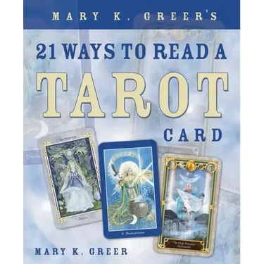 Mary K. Greer's 21 Ways to Read a Tarot Card
