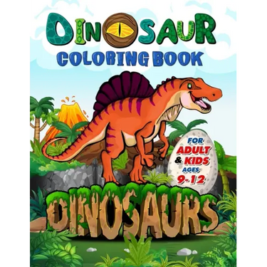 Dinosaur Coloring Book for Adults and Kids ages 9-12: Improve Creative Idea and Relaxing with My First Big Book of Dinosaurs - Childrens Activity Book