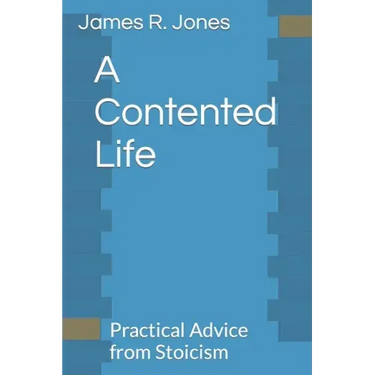 A Contented Life: Practical Advice from Stoicism