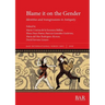 Blame it on the Gender: Identities and transgressions in Antiquity