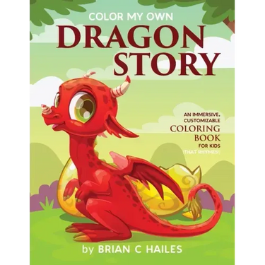 Color My Own Dragon Story: An Immersive, Customizable Coloring Book for Kids (That Rhymes!)