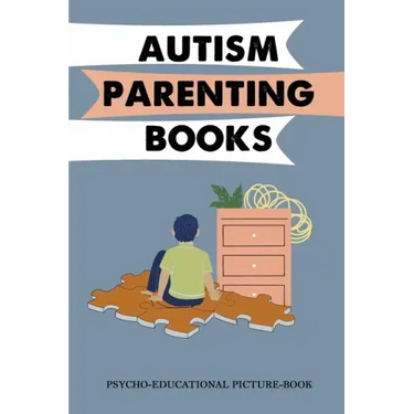 Autism Parenting Books: Psycho-Educational Picture-Book