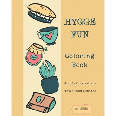 HYGGE FUN Coloring Book: Simple illustrations. Thick, bold outlines. Suitable for age: Toddler and up.