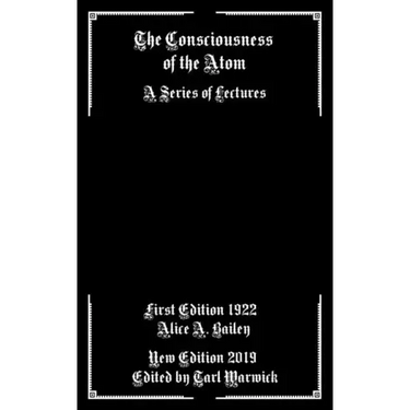 The Consciousness of the Atom: A Series of Lectures