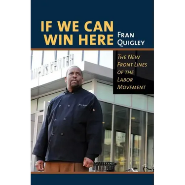 If We Can Win Here: The New Front Lines of the Labor Movement