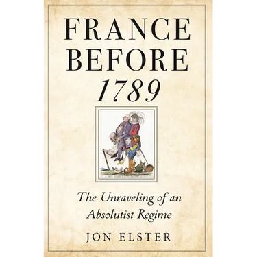 France Before 1789: The Unraveling of an Absolutist Regime