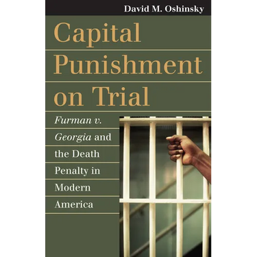 Capital Punishment on Trial: Furman V. Georgia and the Death Penalty in Modern America