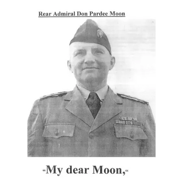 My dear Moon: Rear Admiral Don Pardee Moon
