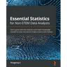 Essential Statistics for Non-STEM Data Analysts: Get to grips with the statistics and math knowledge needed to enter the world of data science with Py