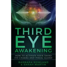 Third Eye Awakening: How To Activate Your Third Eye Chakra and Pineal Gland