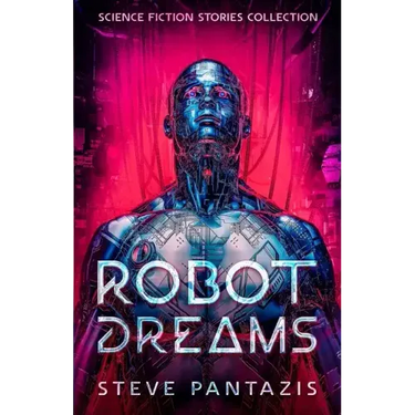 Robot Dreams: a Collection of Sci-fi Stories that Blur the Line Between Being Human and Machine