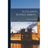 Scotland's Ruined Abbeys ..