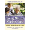 Living Well in a Nursing Home: Everything You and Your Folks Need to Know