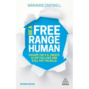 Be a Free Range Human: Escape the 9-5, Create a Life You Love and Still Pay the Bills