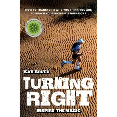 Turning Right: Inspire the magic: How to transform who you think you are to reach your highest aspirations