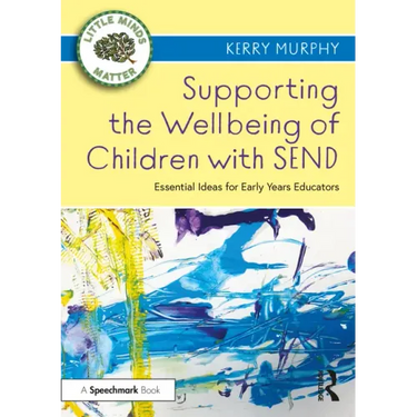 Supporting the Wellbeing of Children with Send: Essential Ideas for Early Years Educators