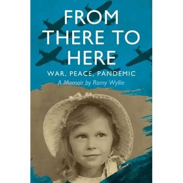 From There to Here: War, Peace, Pandemic - A Memoir