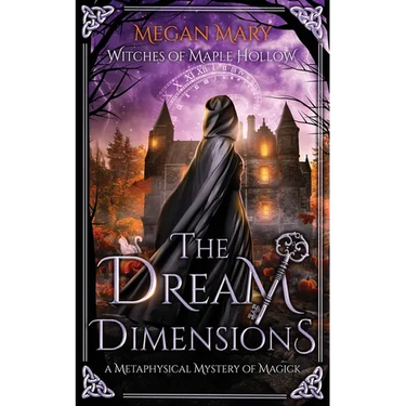 The Dream Dimensions: A Metaphysical Mystery of Magick