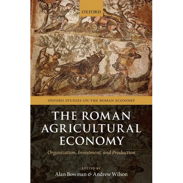 The Roman Agricultural Economy: Organization, Investment, and Production