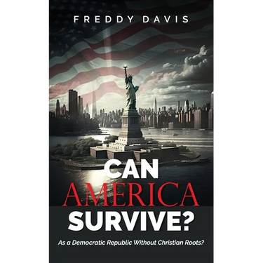 Can America Survive ...: As a Democratic Republic Without Christian Roots?