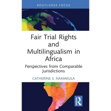 Fair Trial Rights and Multilingualism in Africa: Perspectives from Comparable Jurisdictions
