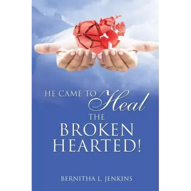 He Came to Heal the Broken Hearted!
