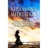 Vipassana Meditation: Vipassana Mindfulness for Stress Relief, Mental Clarity and the Insightful Mind