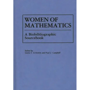 Women of Mathematics: A Bio-Bibliographic Sourcebook
