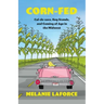 Corn-Fed: Cul-de-sacs, Keg Stands, and Coming of Age in the Midwest