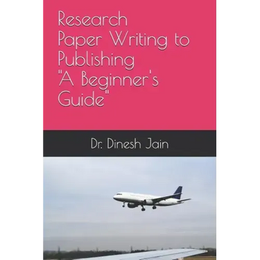Research Paper Writing to Publishing A Beginners Guide: कैसे रिसर्च पेप&