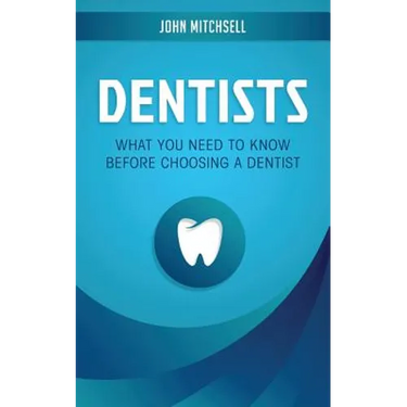 Dentists: What You Need to Know Before Choosing a Dentist