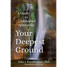 Your Deepest Ground: A Guide to Embodied Spirituality