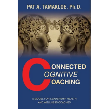 Connected Cognitive Coaching: A Model for Leadership Health and Wellness Coaches