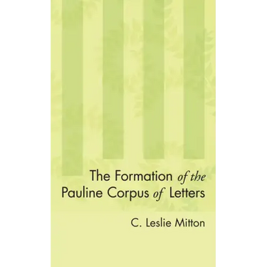 The Formation of the Pauline Corpus of Letters