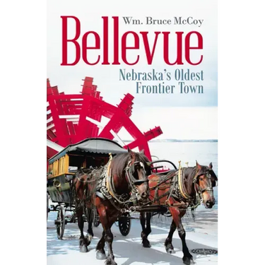 Bellevue: Nebraska's Oldest Frontier Town